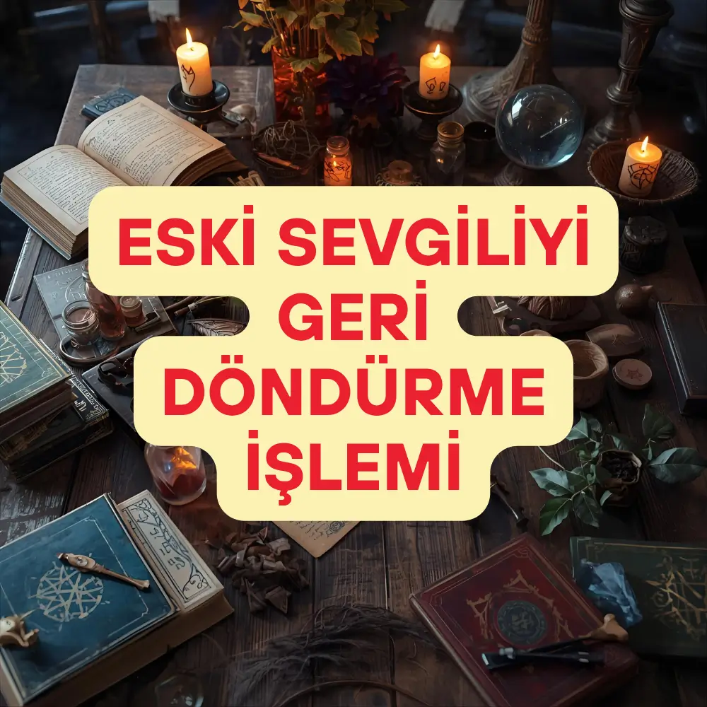 Eski Sevgiliyi Geri Döndürme İşlemi
