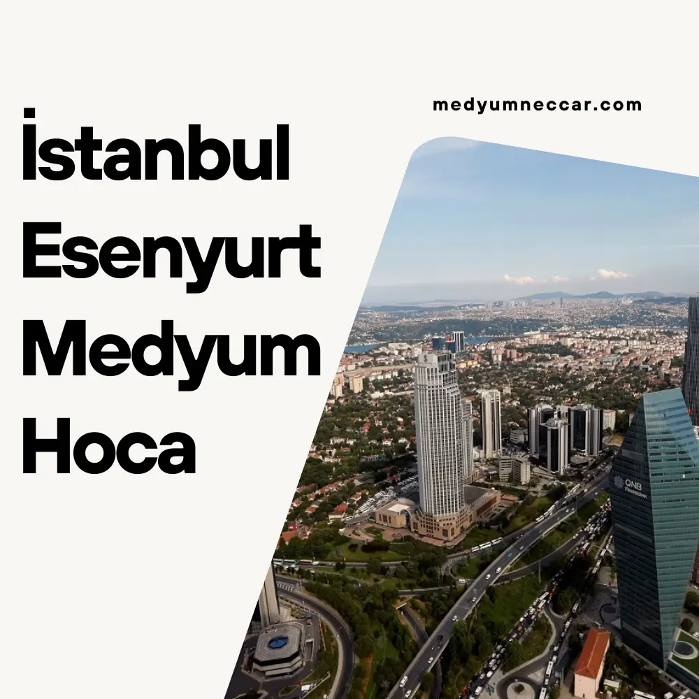 İstanbul Esenyurt Medyum Hoca