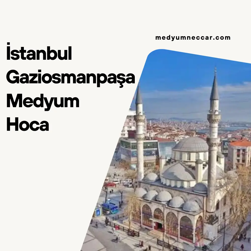 İstanbul Gaziosmanpaşa Medyum Hoca