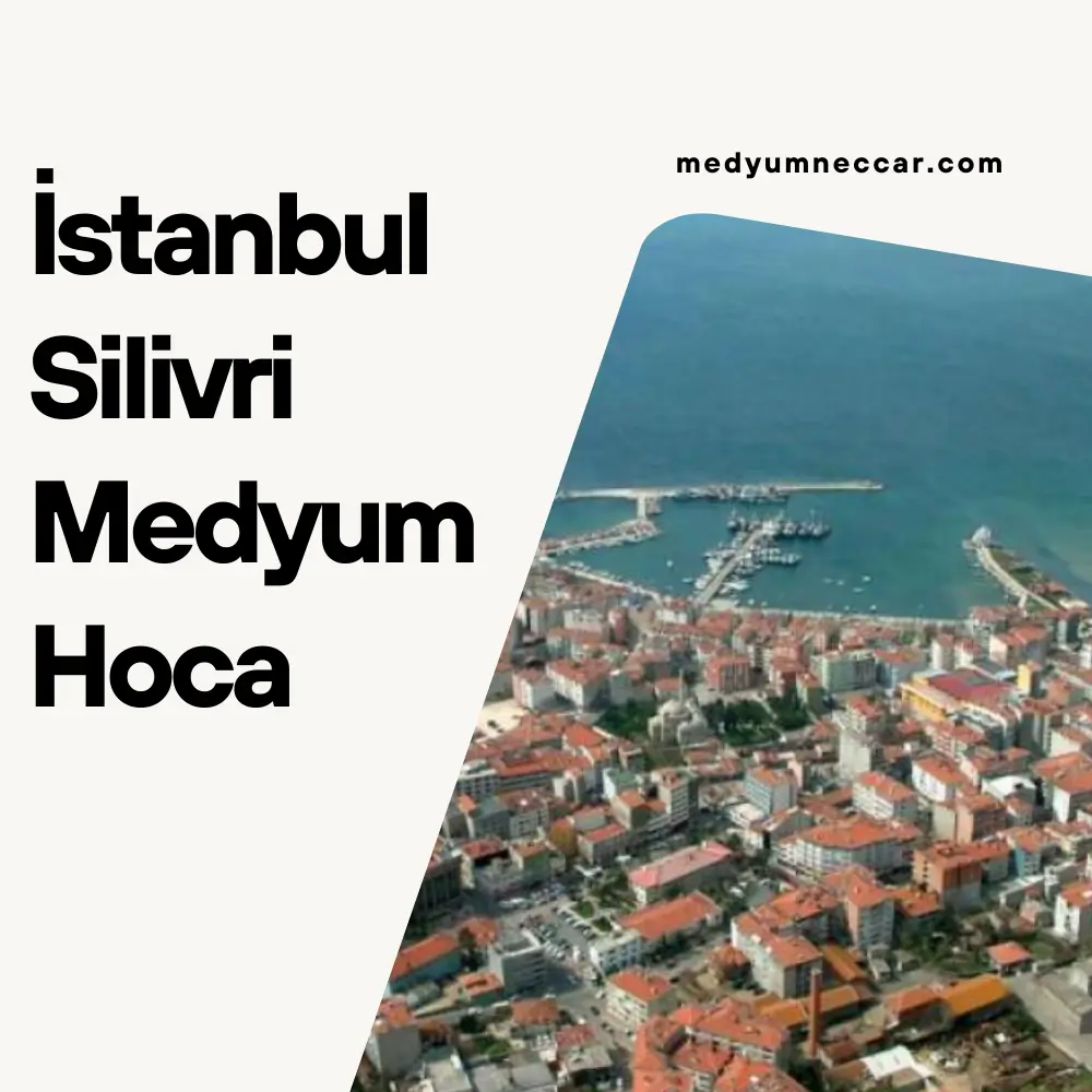 İstanbul Silivri Medyum Hoca