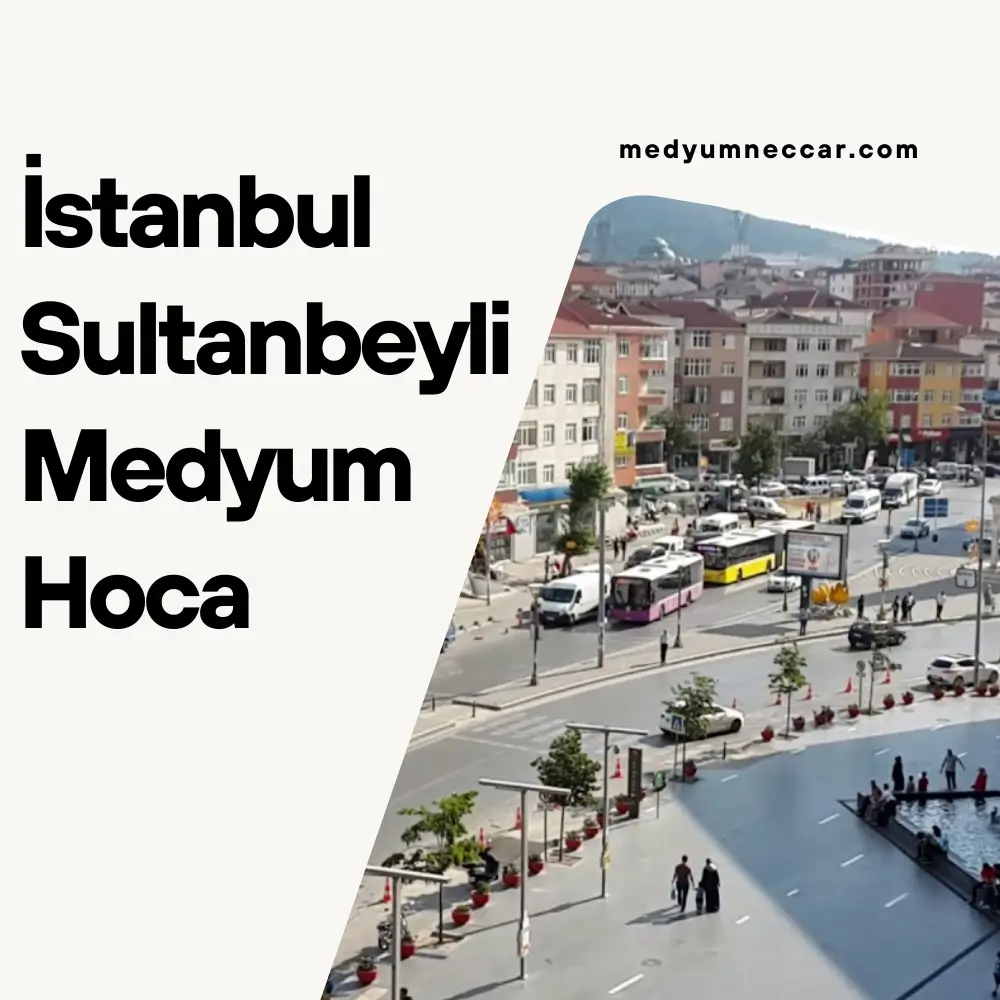 İstanbul Sultanbeyli Medyum Hoca