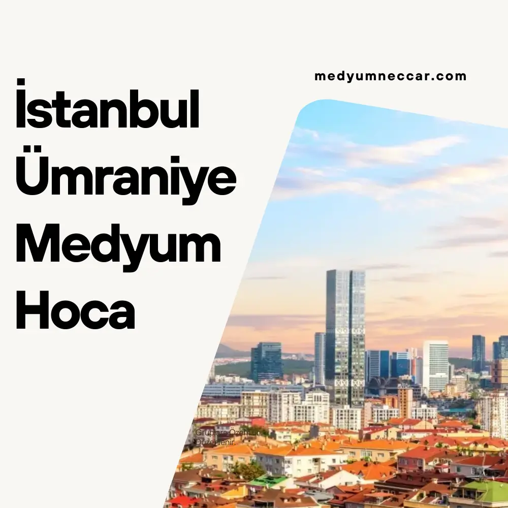 İstanbul Ümraniye Medyum Hoca